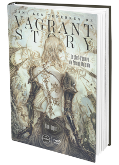 Dans les ténèbres de Vagrant Story. Le chef-d'œuvre de Yasumi Matsuno - First Print