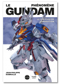 Le phénomène Gundam. Le colosse de l'animation - First Print