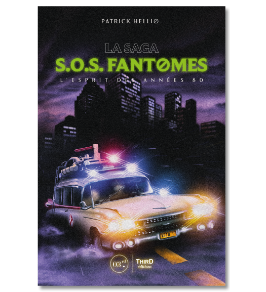 La Saga SOS Fantômes. L’esprit des années 80