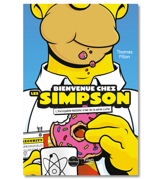 Bienvenue chez les Simpson. L’incroyable histoire vraie de la série culte - First Print