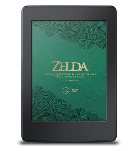 Zelda. Chronique d'une saga légendaire - Volume 3 : Tears of the Kingdom - ebook