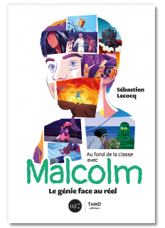Au fond de la classe avec Malcolm. Le génie face au réel