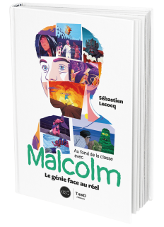 Au fond de la classe avec Malcolm. Le génie face au réel
