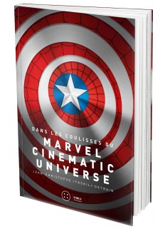 Dans les coulisses du Marvel Cinematic Universe - Volume 1