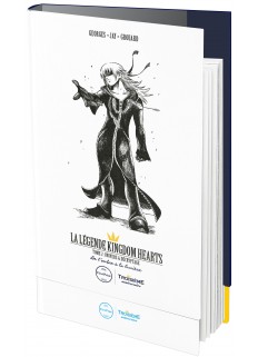 La Légende Kingdom Hearts. Tome 2 : Univers et décryptage. De l'ombre à la lumière - First Print