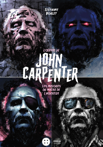 L'Œuvre de John Carpenter. Les masques du maître de l’horreur