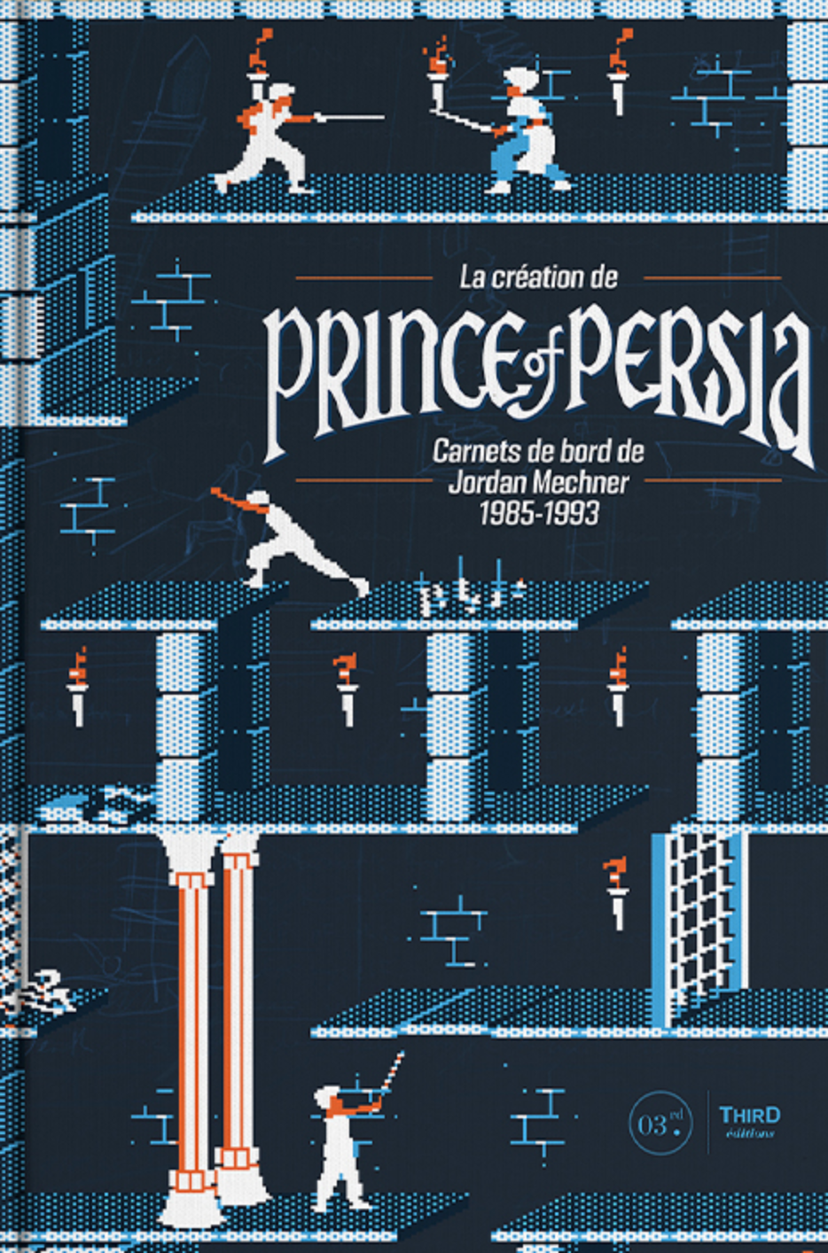 La création de Prince of Persia. Carnets de bord de Jordan Mechner 1985-1993