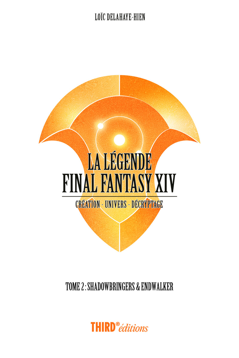 La Légende Final Fantasy XIV - Tome 2. Shadowbringers & Endwalker
