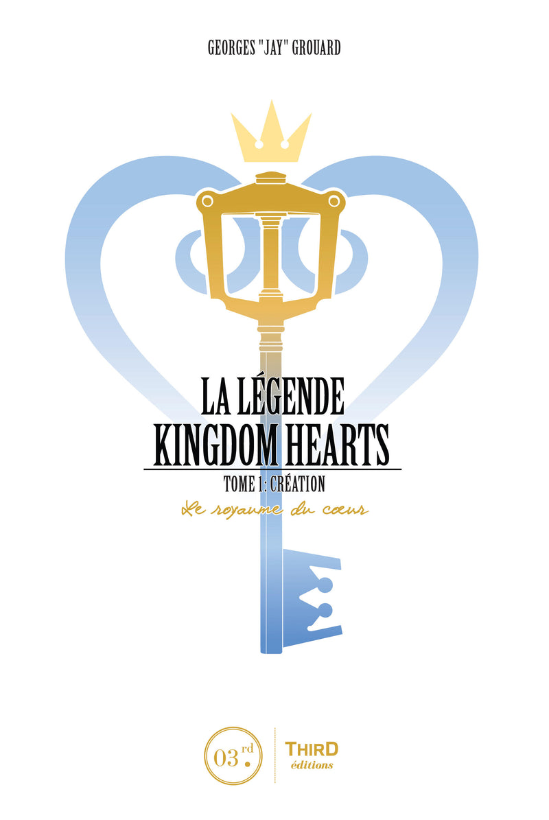 La Légende Kingdom Hearts - Tome 1. Création : Le Royaume du cœur