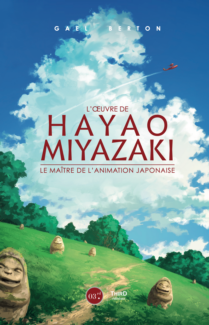 L'Œuvre de Hayao Miyazaki. Le maître de l'animation japonaise
