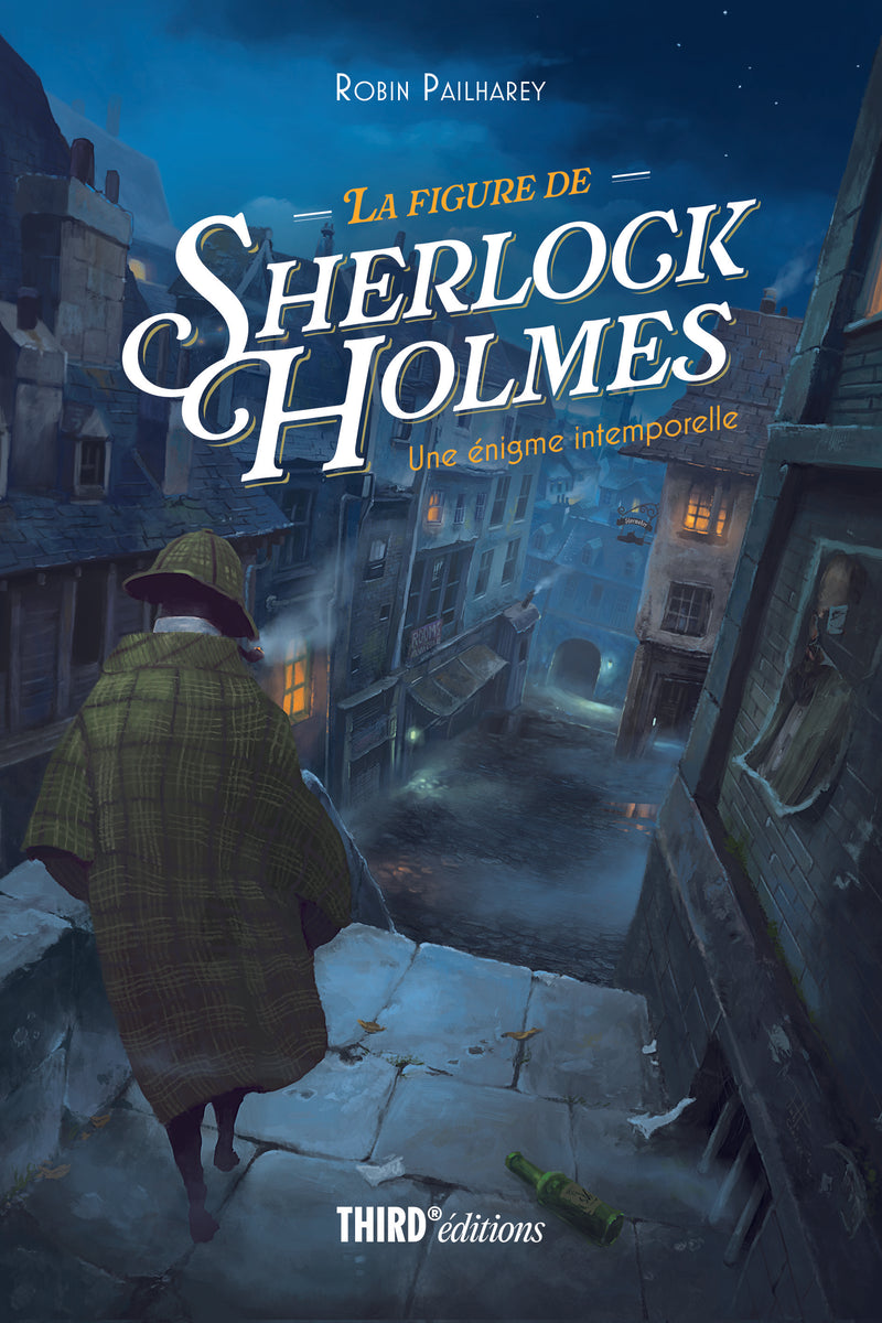 La Figure de Sherlock Holmes. Une énigme intemporelle