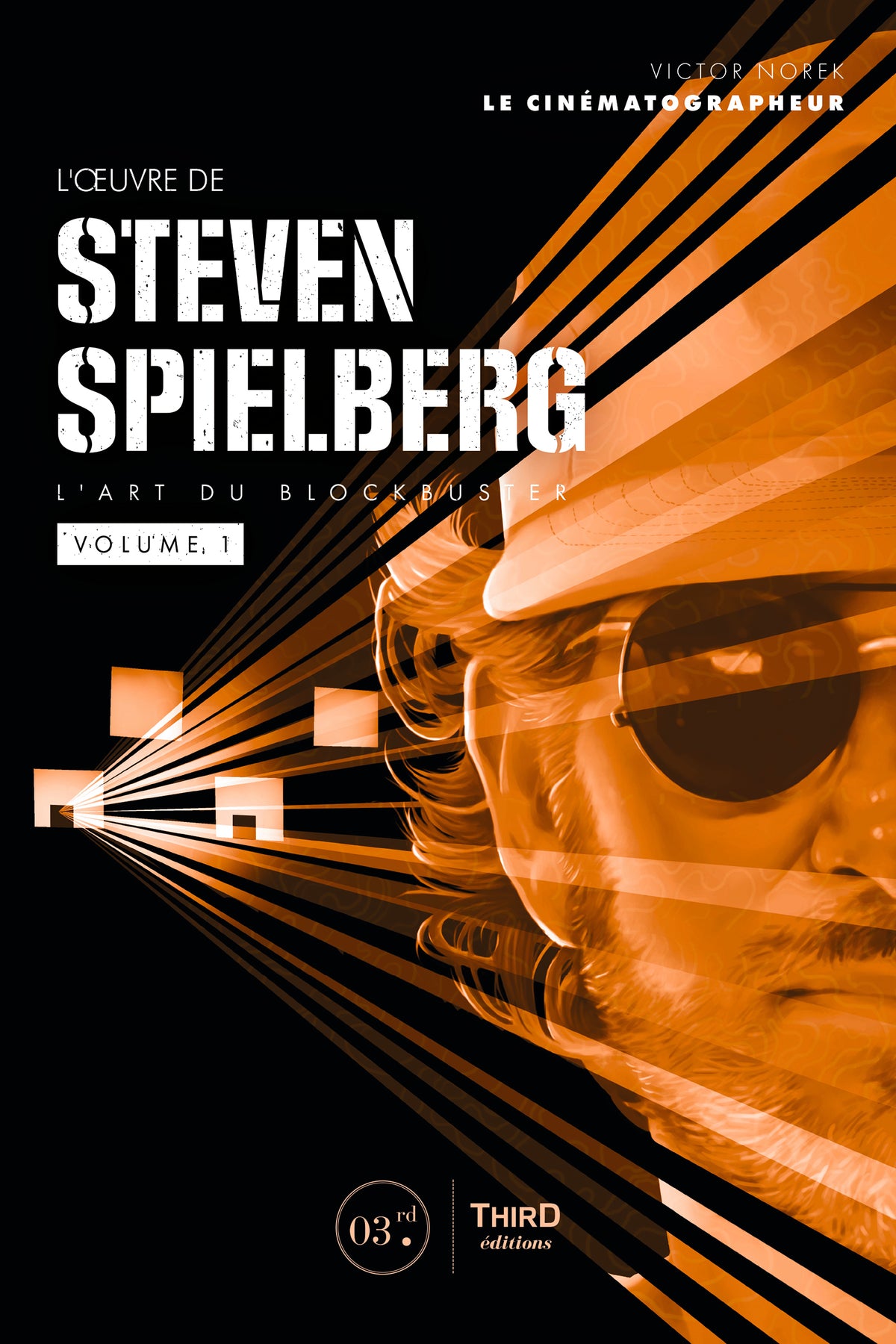 L'Œuvre de Steven Spielberg - Volume 1. L'art du blockbuster – Third ...
