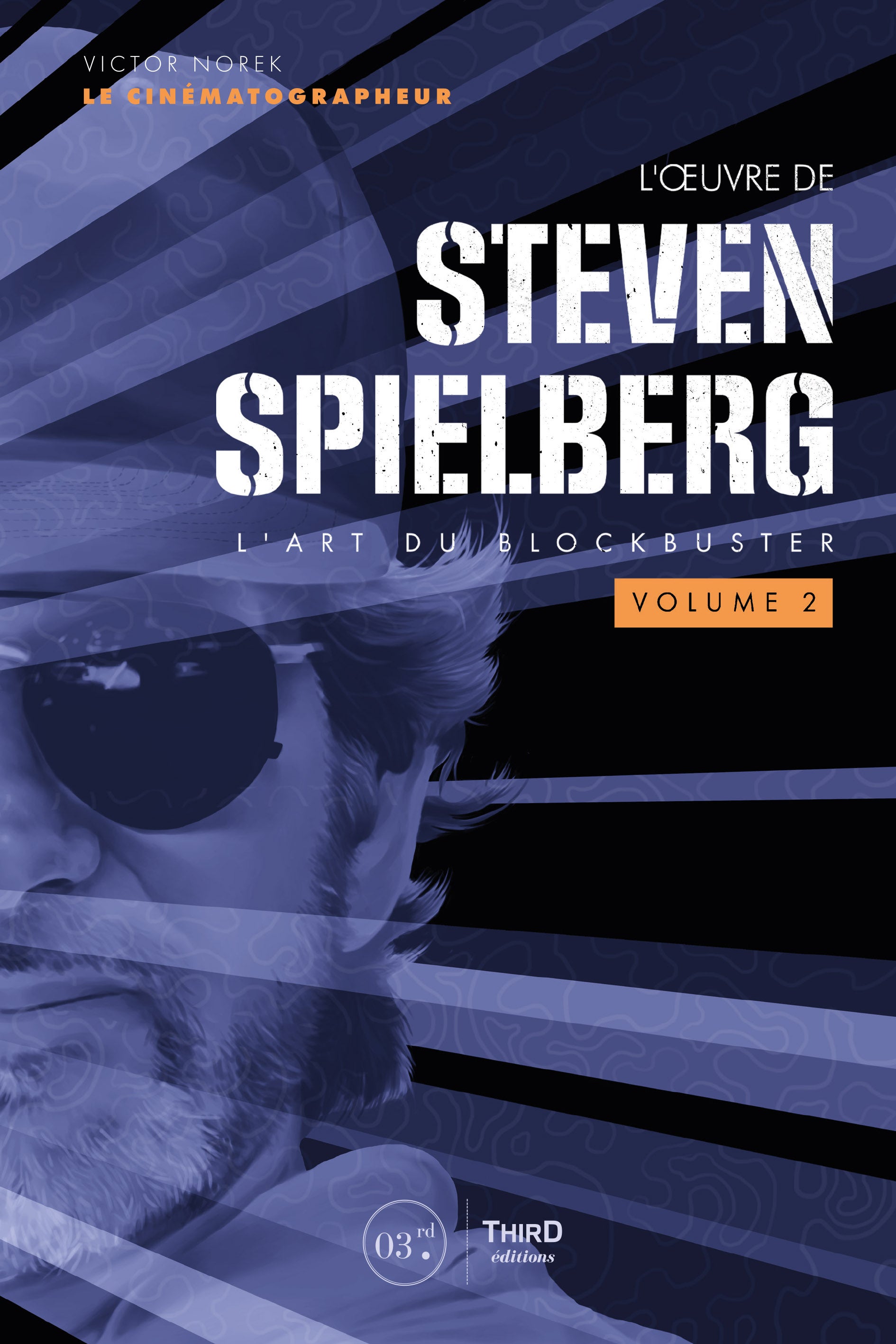 L'Œuvre de Steven Spielberg - Volume 2. L'art du blockbuster