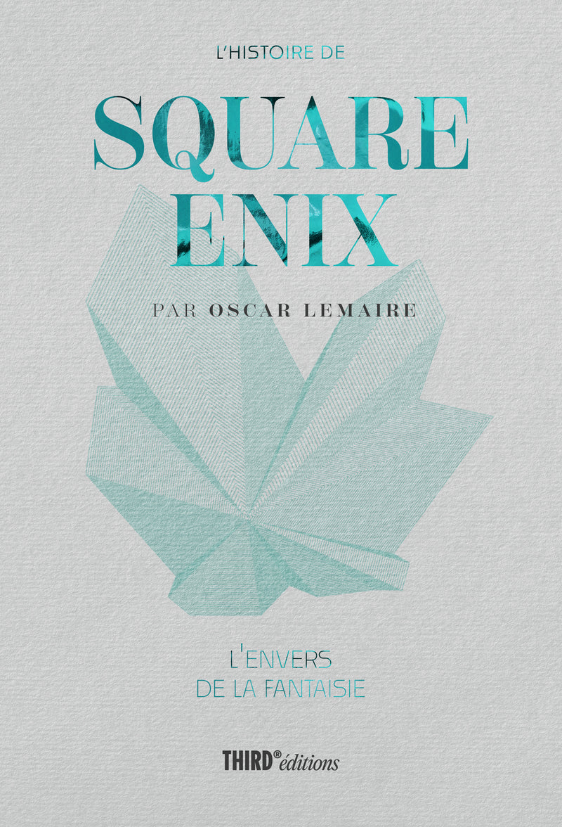 L'Histoire de Square Enix. L'envers de la fantaisie