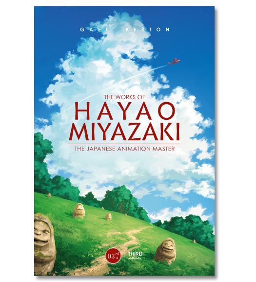 The Works of Hayao Miyazaki. The Japanese Animation Master