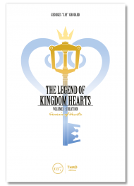 The Legend of Kingdom Hearts. Volume 1: Creation